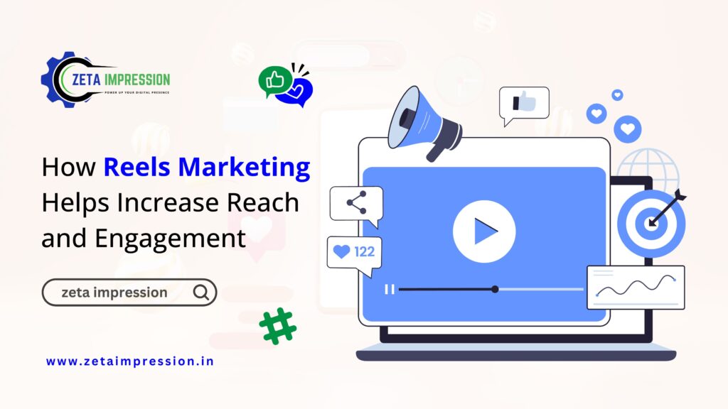 How Reels Marketing Helps Increase Reach and Engagement